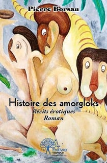 Histoire des amorgloks - récits érotiques