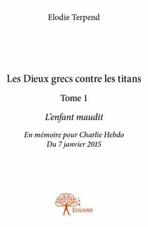 Les dieux grecs contre les titans t.1 - l'enfant maudit - en mémoire pour Charlie Hebdo du 7 janvier 2015