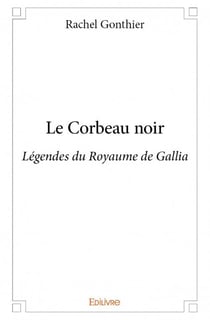 Le corbeau noir - légendes du royaume de gallia