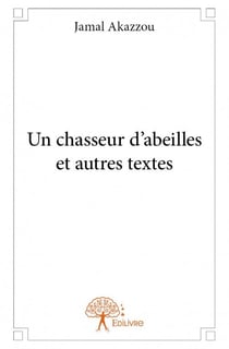 Un chasseur d'abeilles et autres textes