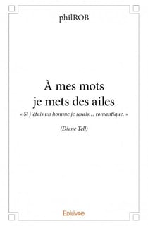 À mes mots je mets des ailes