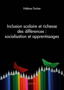 Inclusion scolaire et richesse des differences : socialisation et apprentissages