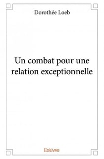 Un combat pour une relation exceptionnelle