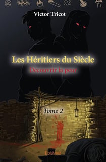Les Héritiers du Siècle - Tome 2 : Découvrir la peur