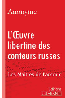 L'Oeuvre libertine des conteurs russes - Les Maîtres de l'Amour