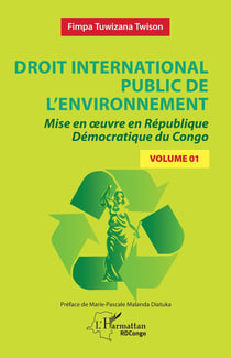 Droit international public de l'environnement Tome 1 : Mise en oeuvre en République Démocratique du Congo