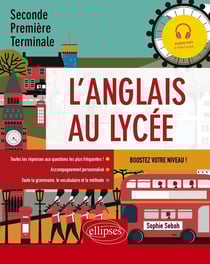 L'anglais au lycée - seconde, première, terminale - comprendre la grammaire, maîtriser le vocabulaire
