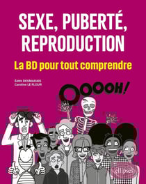 Sexe, puberté, reproduction : La BD pour tout comprendre