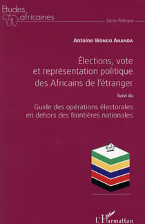 Élections vote et représentation politique des africains de l'étranger - guide des opérations électorales en dehors des frontières nationales
