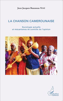 La chanson camerounaise - sociologie actuelle et mécanismes de contrôle de l'opinion
