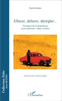 Effacer, défaire, dérégler... - pratiques de la défaillance entre peinture, vidéo, cinéma