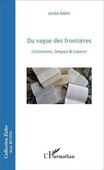 Du vague des frontières - littératures, langues et espaces