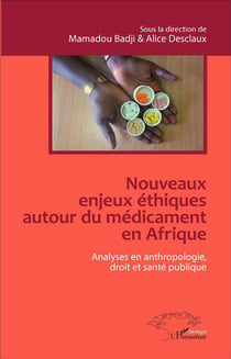 Nouveaux enjeux éthiques autour du médicament en Afrique - analyses en athropologie, droit et santé publique