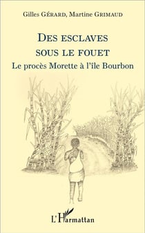 Des esclaves sous le fouet : Le procès Morette à l'île Bourbon