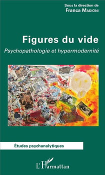 Figures du vide - psychopathologie et hypermodernité
