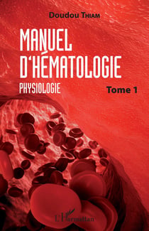Manuel d'hématologie Tome 1 - physiologie