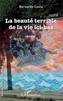 La beauté terrible de la vie ici bas