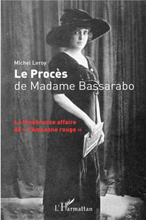 Le procès de Madame Bassarabo - la ténèbreuse affaire de l'Amazone rouge