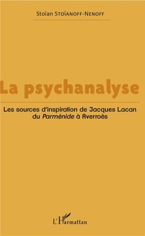 La psychanalyse - les sources d'inspiration de Jacques lacan du <em>parmenide a averroes</em>