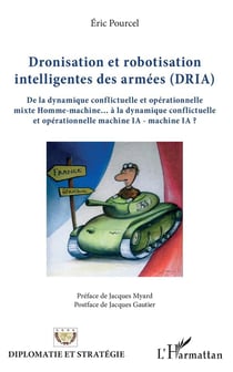 Dronisation et robotisation intelligente des armées - de la dynamique conflictuelle et opérationnelle