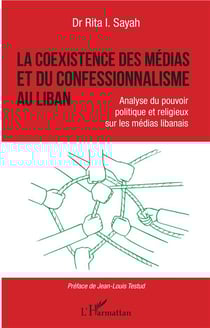 La coexistence des médias et du confessionnalisme au Liban - analyse du pouvoir politique et religieux sur les médias libanais