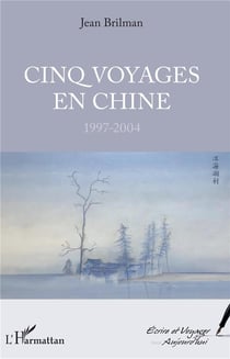 Cinq voyages en Chine - 1997-2004