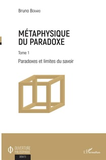 Metaphysique du paradoxe Tome 1 - paradoxes et limites du savoir