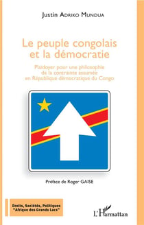 Le peuple congolais et la démocratie - plaidoyer pour une philosophie de la contrainte assumée