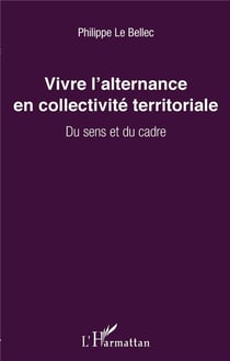 Vivre l'alternance en collectivité territoriale - du sens et du cadre