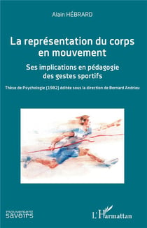 La représentation du corps en mouvement - ses implications en pédagogie des gestes sportifs