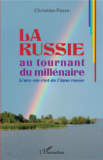 La Russie au tournant du millénaire - l'arc-en-ciel de l'âme russe