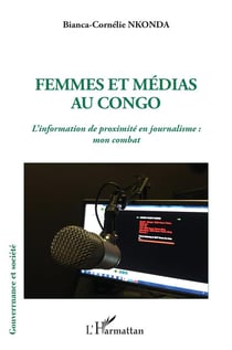 Femmes et médias au Congo : l'information de proximité en journalisme, mon combat