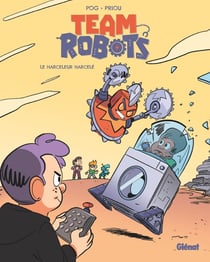 Team robots Tome 2 : le harceleur harcelé
