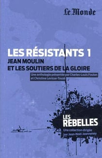 Les résistants Tome 1 - Jean Moulin et les soutiers de la gloire
