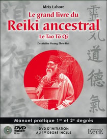 Le grand livre du reiki ancestral - le tao tö qi de maître Huang Zhen Hui