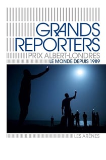 Grands reporters : prix Albert Londres