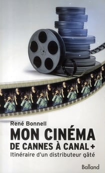 Mon cinéma de cannes à canal + - itinéraire d'un distributeur gâté