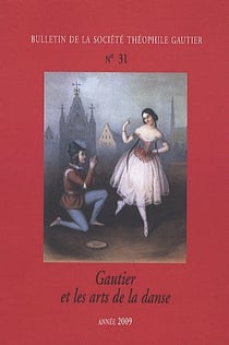 Bulletin de la société Théophile Gautier Tome 31 - Gautier et les arts de la danse (édition 2009)