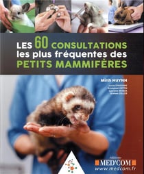 Les 60 consultations les plus fréquentes des petits mammifères