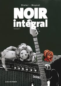 Noir intégral : recueil 1