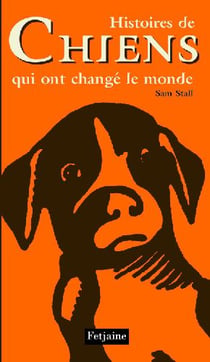 Histoires de chiens qui ont changé le monde