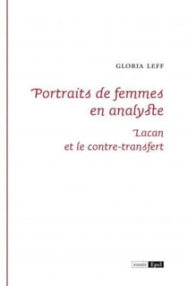 Portraits de femmes en analyste - Lacan et le contre-transfert