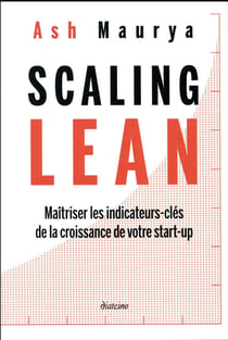 Scaling lean - maîtriser les indicateurs-clés de la croissance de votre start-up