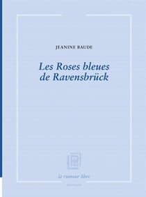 Les roses bleues de Ravensbruck