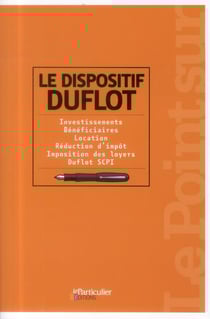 Le dispositif duflot - investissements, bénéficiaries, location, réduction d'impôt, imposition des loyers
