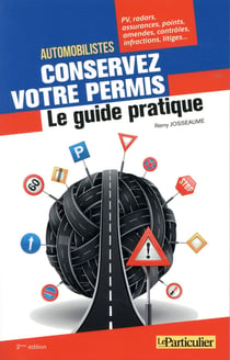 Automobilistes conservez votre permis - le guide pratique (2e édition)