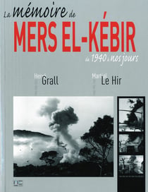 La mémoire de Mers el-Kébir - de 1940 à nos jours (édition 2012)