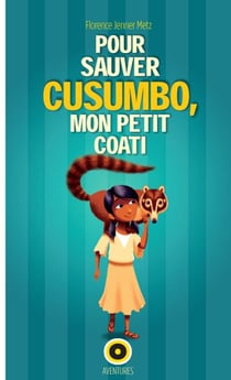 Pour sauver cusumbo, mon petit coati
