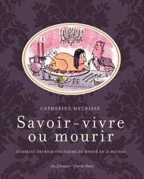 Savoir-vivre ou mourir - comment devenir une femme du monde en 24 heures