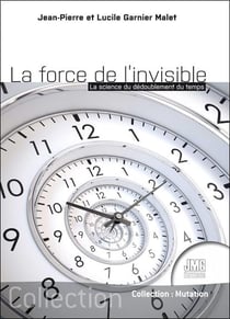 La force de l'invisible : la science du dédoublement du temps